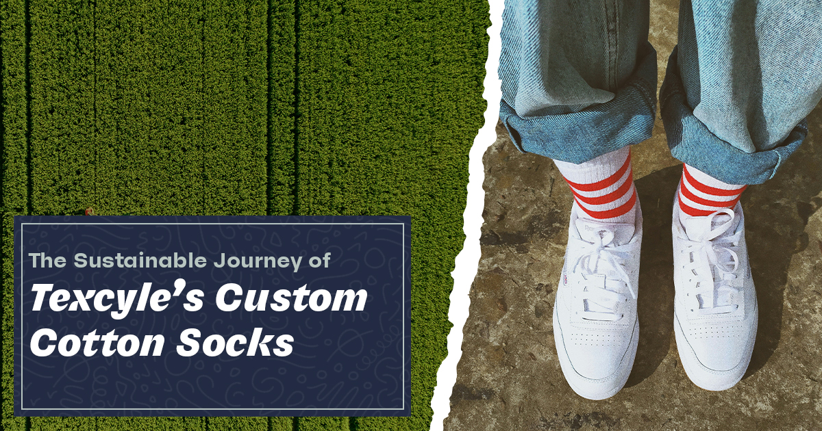 From Field to Feet: The Sustainable Journey of Texcyle’s Custom Cotton Socks