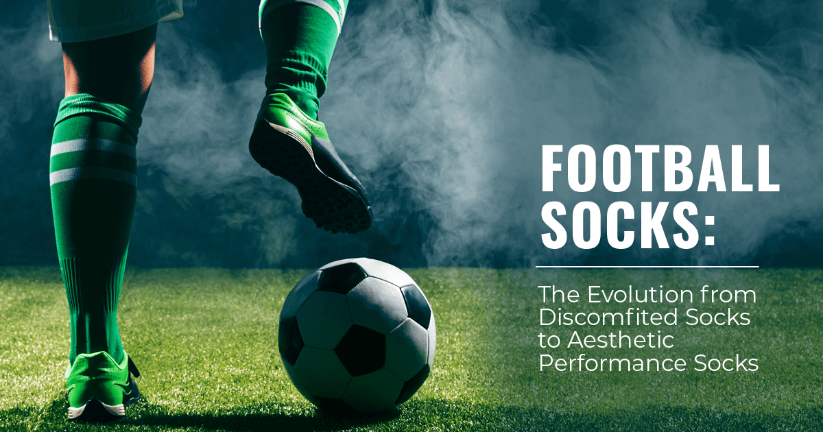 Football Socks: The Evolution from Discomfited Socks to Aesthetic Performance Socks