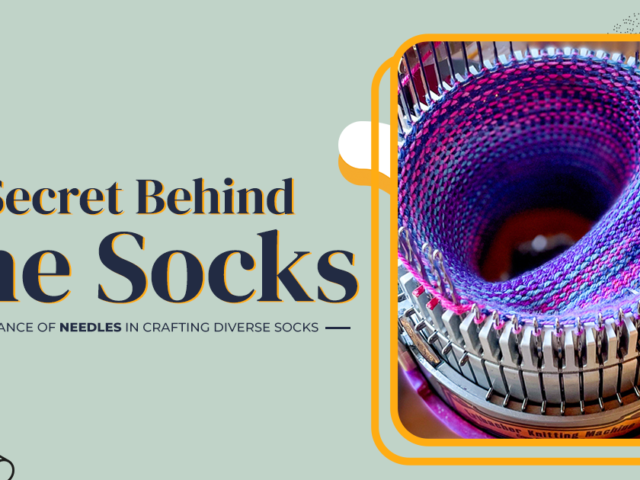 The Secret Behind Fine Socks: The Importance of Needles in Crafting Diverse Socks