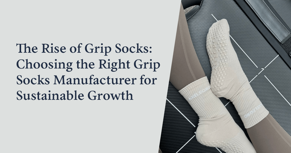 The Rise of Grip Socks: Choosing the Right Grip Socks Manufacturer for Sustainable Growth