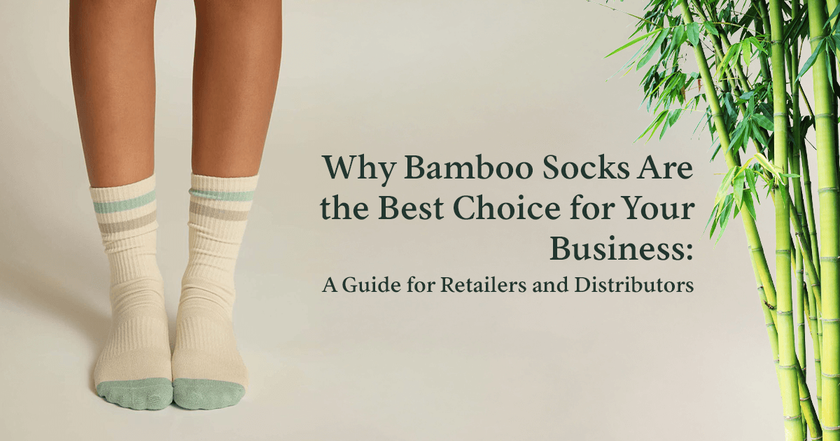 Why Bamboo Socks Are the Best Choice for Your Business: A Guide for Retailers and Distributors