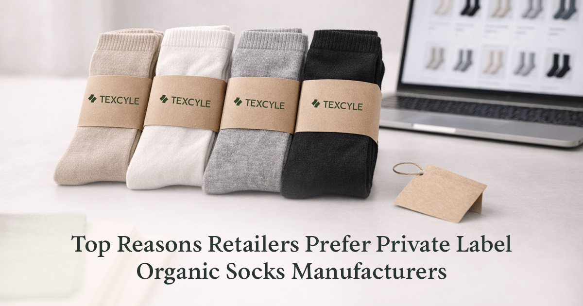 Top Reasons Retailers Prefer Private Label Organic Socks Manufacturers
