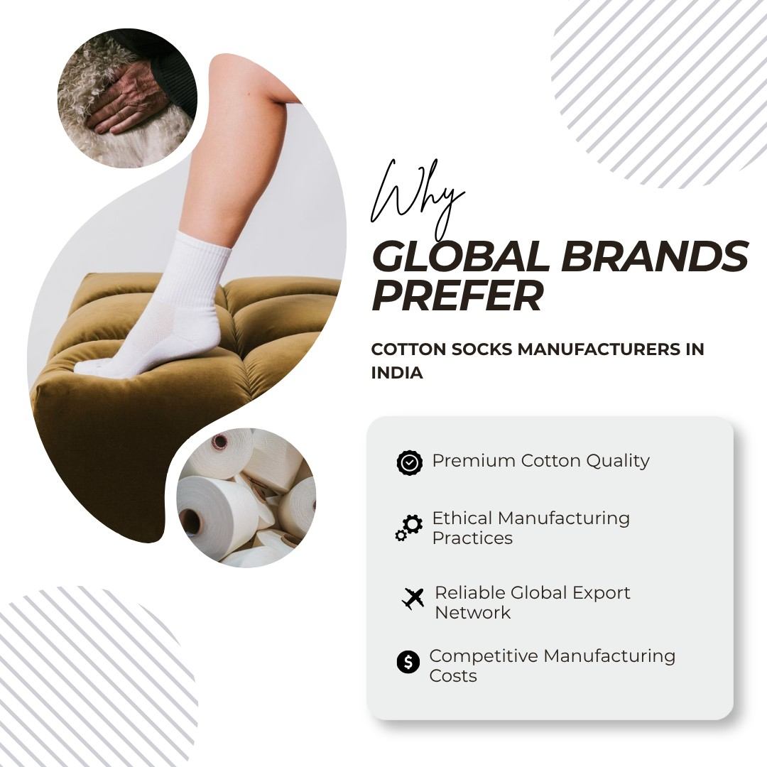 Why Global Brands Prefer Cotton Socks Manufacturers in India